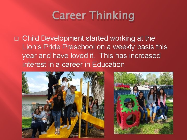Career Thinking � Child Development started working at the Lion’s Pride Preschool on a