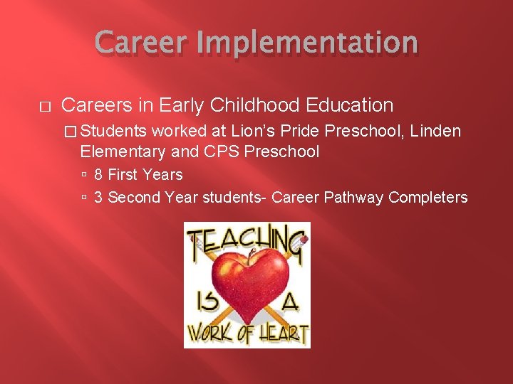 Career Implementation � Careers in Early Childhood Education � Students worked at Lion’s Pride