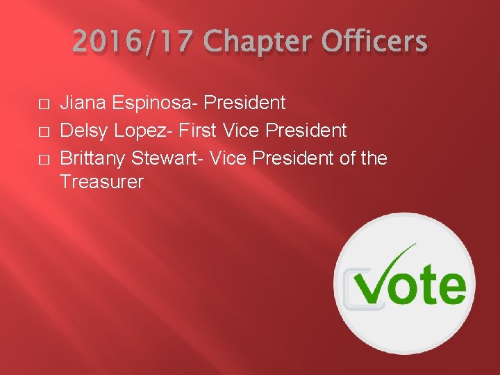 2016/17 Chapter Officers � � � Jiana Espinosa- President Delsy Lopez- First Vice President