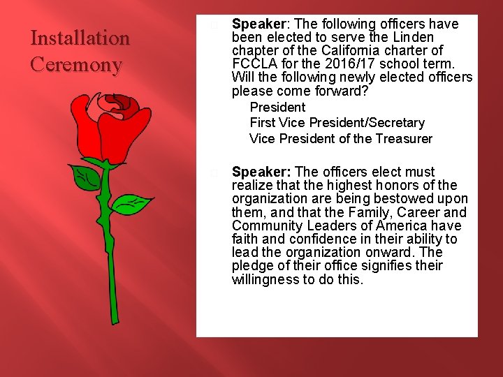 Installation Ceremony � Speaker: The following officers have been elected to serve the Linden