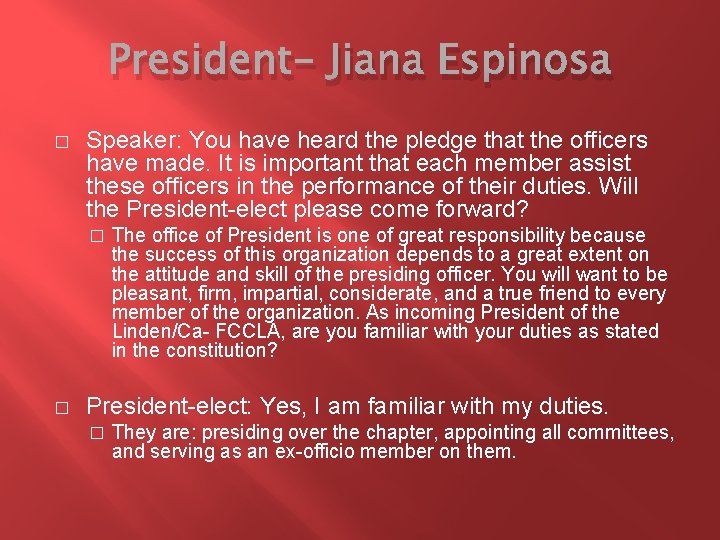 President- Jiana Espinosa � Speaker: You have heard the pledge that the officers have
