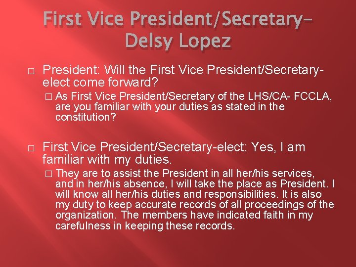 First Vice President/Secretary. Delsy Lopez � President: Will the First Vice President/Secretaryelect come forward?