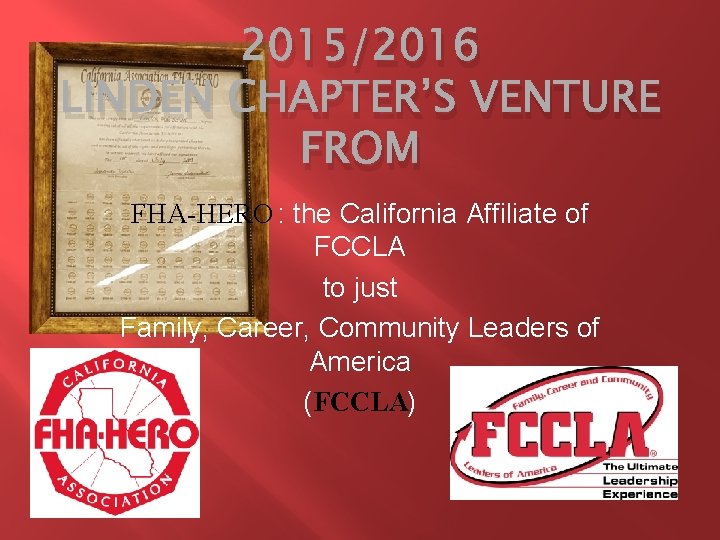 2015/2016 LINDEN CHAPTER’S VENTURE FROM FHA-HERO : the California Affiliate of FCCLA to just
