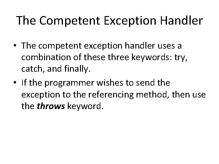 The Competent Exception Handler • The competent exception handler uses a combination of these