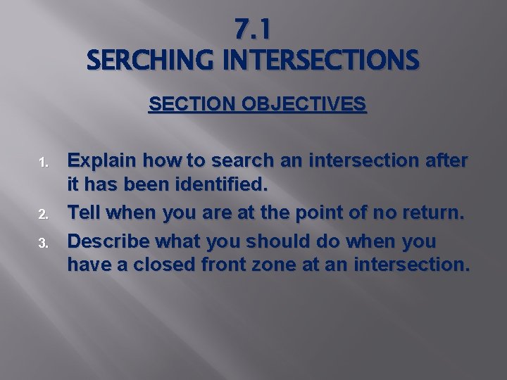 7. 1 SERCHING INTERSECTIONS SECTION OBJECTIVES 1. 2. 3. Explain how to search an