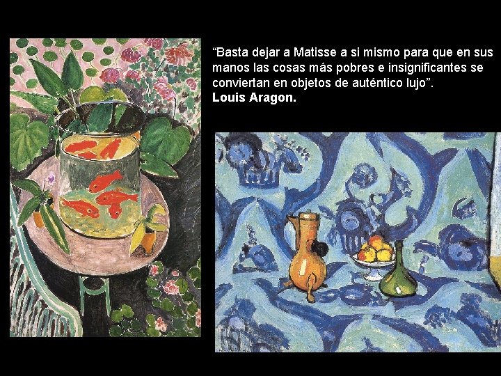 “Basta dejar a Matisse a si mismo para que en sus manos las cosas