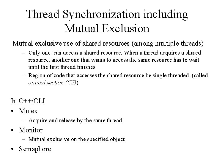 Thread Synchronization including Mutual Exclusion Mutual exclusive use of shared resources (among multiple threads)