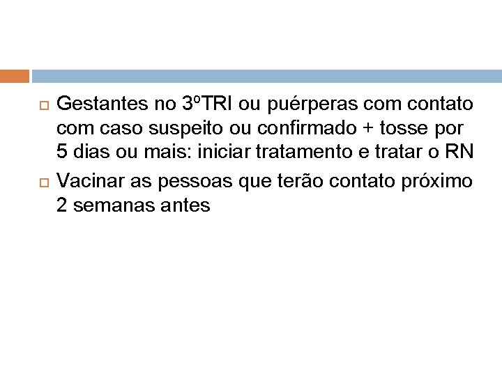  Gestantes no 3ºTRI ou puérperas com contato com caso suspeito ou confirmado +