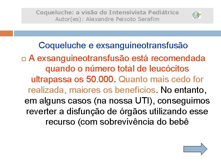 Coqueluche: a visão do Intensivista Pediátrico Autor(es): Alexandre Peixoto Serafim Coqueluche e exsanguineotransfusão A