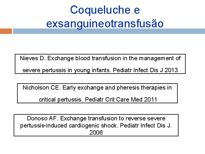 Coqueluche e exsanguineotransfusão Nieves D. Exchange blood transfusion in the management of severe pertussis