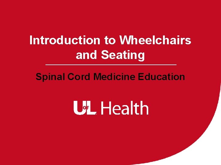 Introduction to Wheelchairs and Seating Spinal Cord Medicine Education 