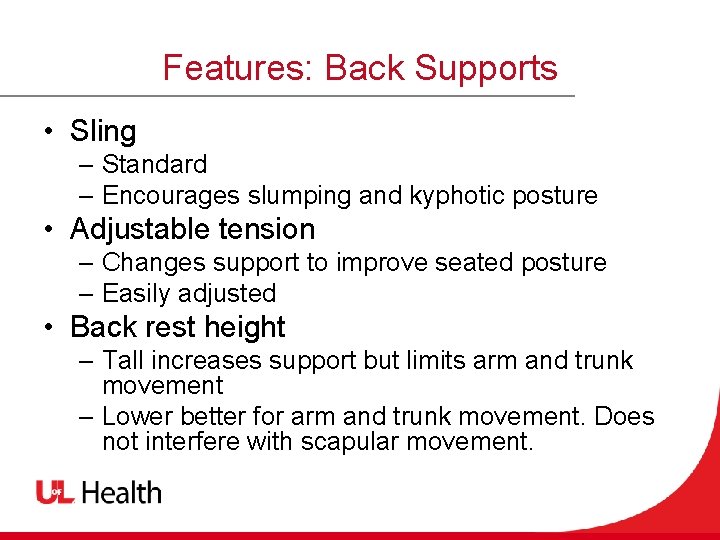 Features: Back Supports • Sling – Standard – Encourages slumping and kyphotic posture •