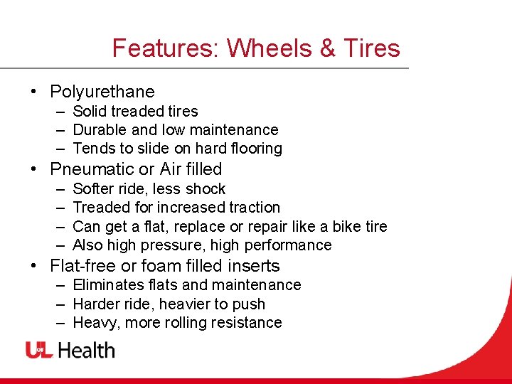 Features: Wheels & Tires • Polyurethane – Solid treaded tires – Durable and low