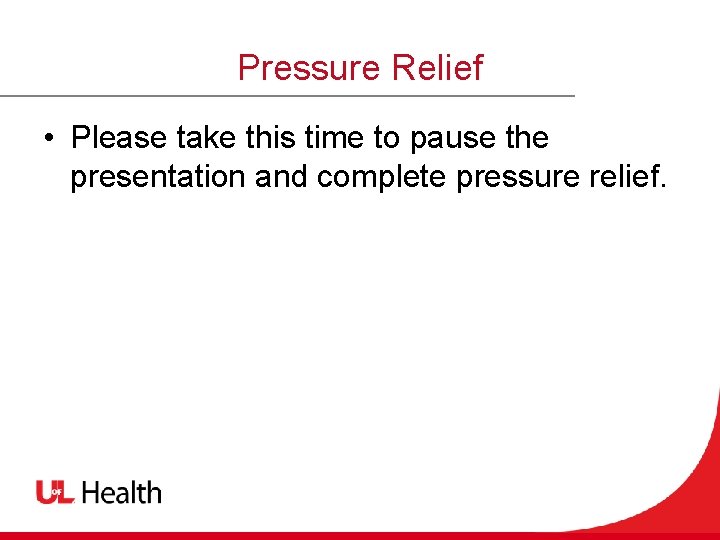 Pressure Relief • Please take this time to pause the presentation and complete pressure