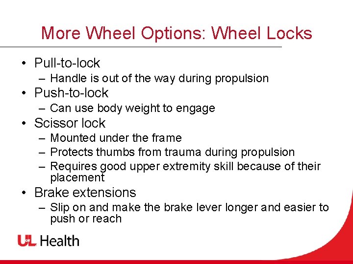 More Wheel Options: Wheel Locks • Pull-to-lock – Handle is out of the way