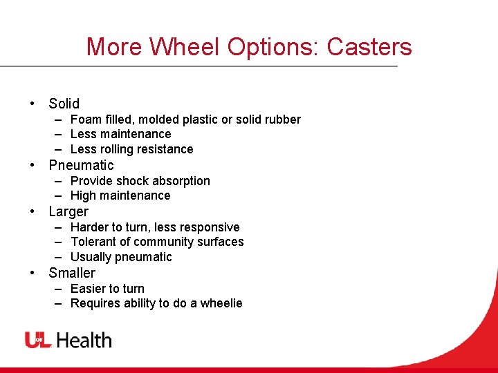 More Wheel Options: Casters • Solid – Foam filled, molded plastic or solid rubber