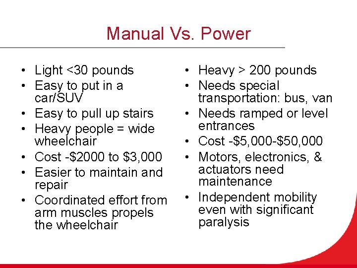 Manual Vs. Power • Light <30 pounds • Easy to put in a car/SUV