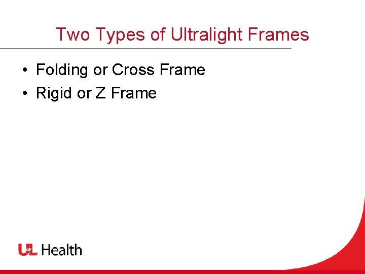 Two Types of Ultralight Frames • Folding or Cross Frame • Rigid or Z