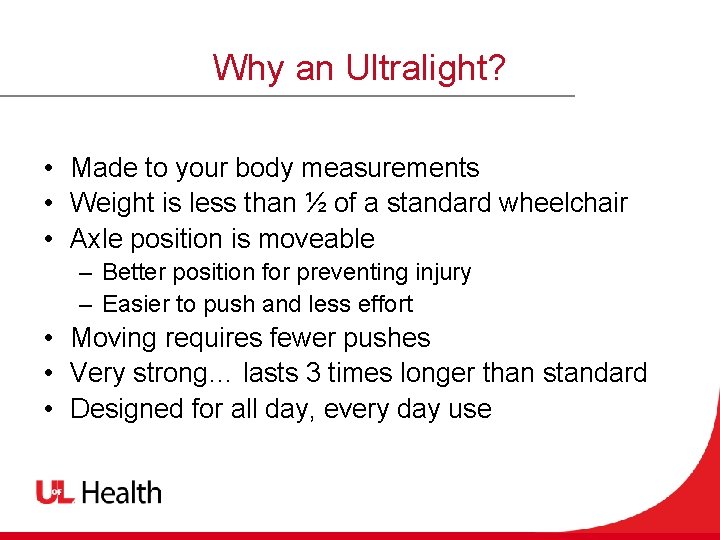 Why an Ultralight? • Made to your body measurements • Weight is less than