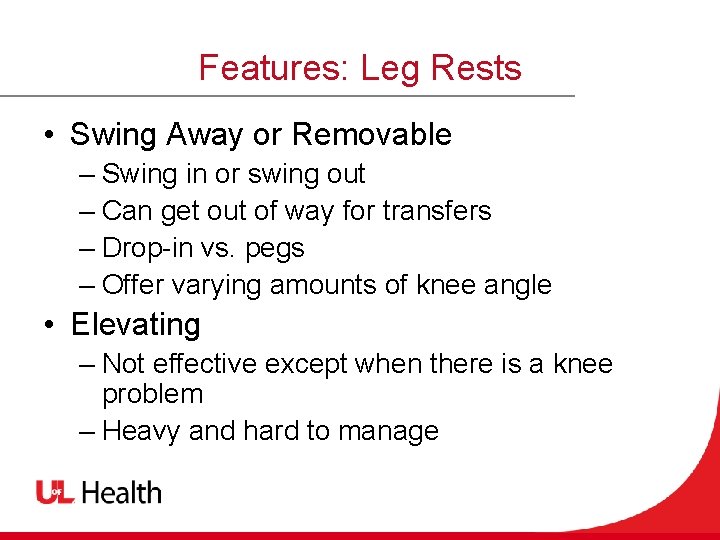 Features: Leg Rests • Swing Away or Removable – Swing in or swing out