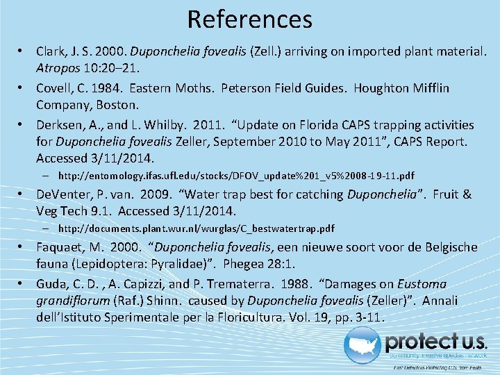 References • Clark, J. S. 2000. Duponchelia fovealis (Zell. ) arriving on imported plant References • Clark, J. S. 2000. Duponchelia fovealis (Zell. ) arriving on imported plant