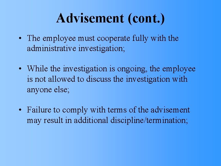 Advisement (cont. ) • The employee must cooperate fully with the administrative investigation; •