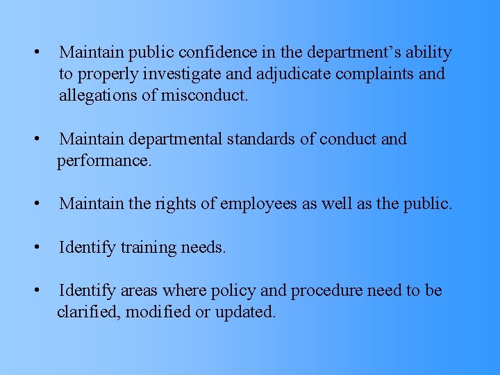  • Maintain public confidence in the department’s ability to properly investigate and adjudicate