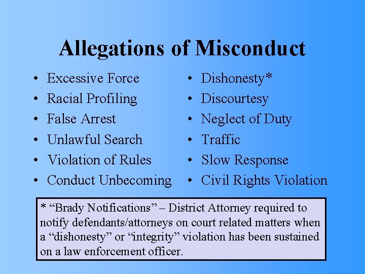 Allegations of Misconduct • • • Excessive Force Racial Profiling False Arrest Unlawful Search