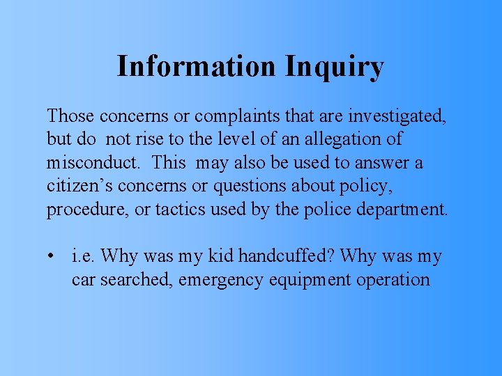 Information Inquiry Those concerns or complaints that are investigated, but do not rise to