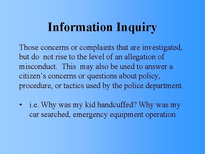 Information Inquiry Those concerns or complaints that are investigated, but do not rise to