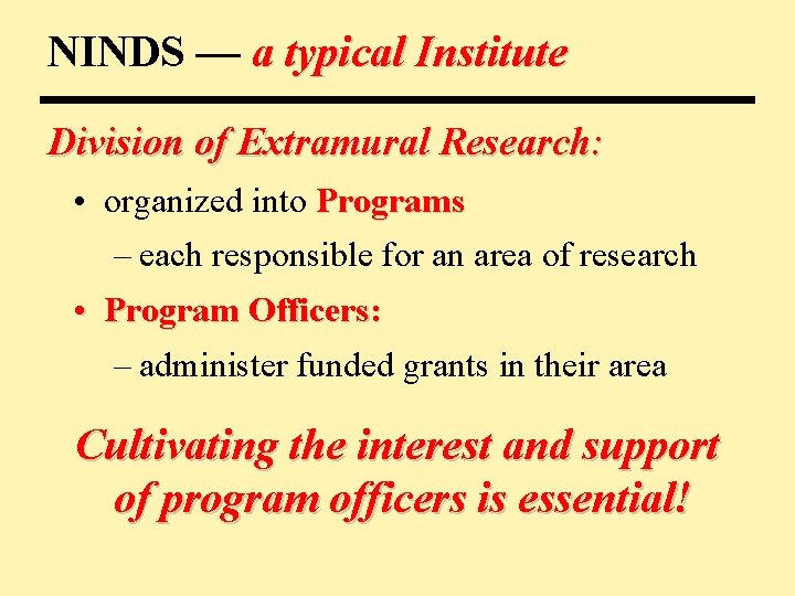 NINDS — a typical Institute Division of Extramural Research: • organized into Programs –