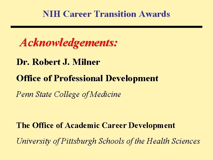 NIH Career Transition Awards Acknowledgements: Dr. Robert J. Milner Office of Professional Development Penn