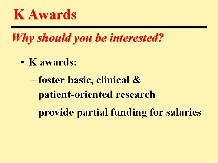 K Awards Why should you be interested? • K awards: – foster basic, clinical