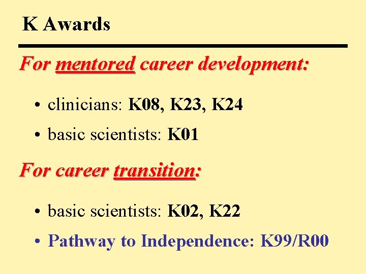 K Awards For mentored career development: • clinicians: K 08, K 23, K 24