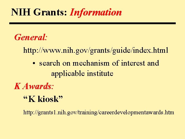 NIH Grants: Information General: http: //www. nih. gov/grants/guide/index. html • search on mechanism of