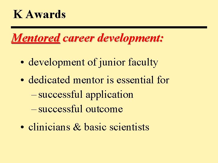 K Awards Mentored career development: • development of junior faculty • dedicated mentor is