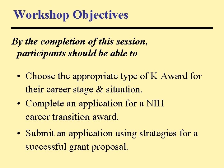 Workshop Objectives By the completion of this session, participants should be able to •