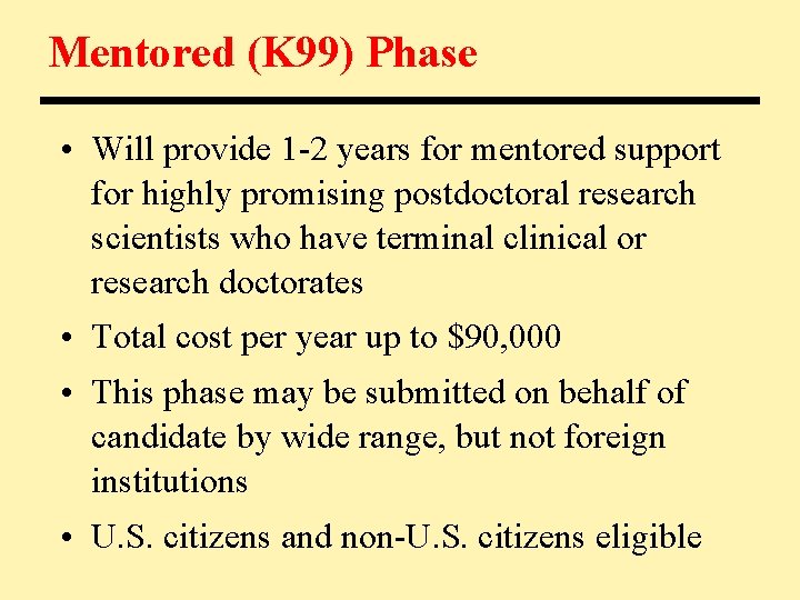 Mentored (K 99) Phase • Will provide 1 -2 years for mentored support for