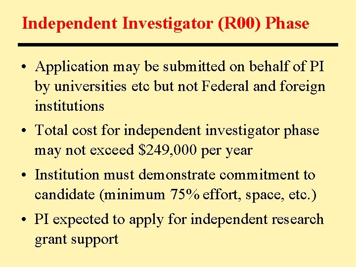 Independent Investigator (R 00) Phase • Application may be submitted on behalf of PI