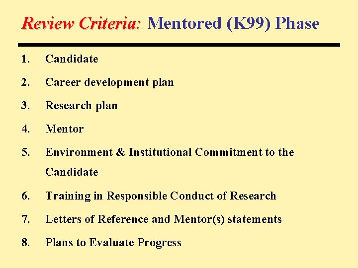 Review Criteria: Mentored (K 99) Phase 1. Candidate 2. Career development plan 3. Research