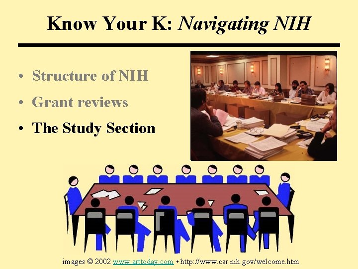 Know Your K: Navigating NIH • Structure of NIH • Grant reviews • The