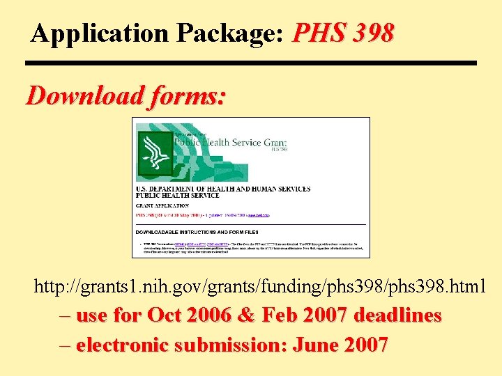 Application Package: PHS 398 Download forms: http: //grants 1. nih. gov/grants/funding/phs 398. html –