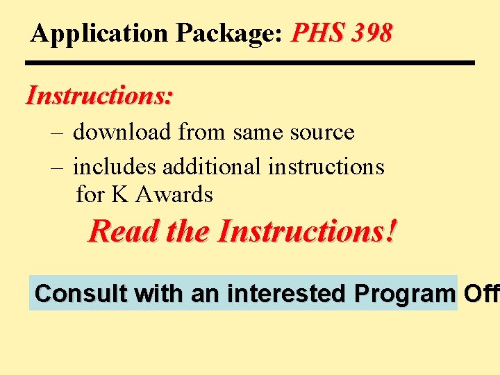 Application Package: PHS 398 Instructions: – download from same source – includes additional instructions