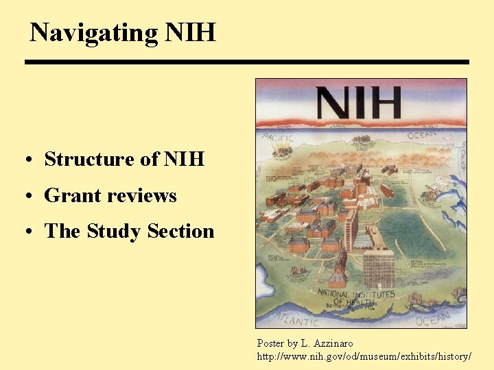 Navigating NIH • Structure of NIH • Grant reviews • The Study Section Poster