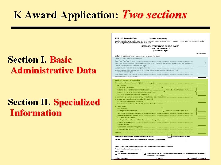 K Award Application: Two sections Section I. Basic Administrative Data Section II. Specialized Information