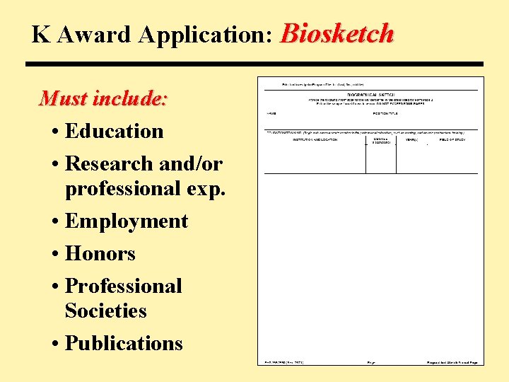 K Award Application: Biosketch Must include: • Education • Research and/or professional exp. •