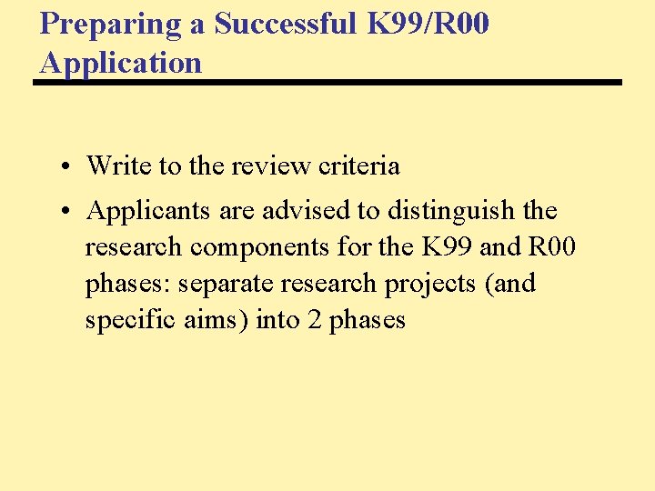 Preparing a Successful K 99/R 00 Application • Write to the review criteria •