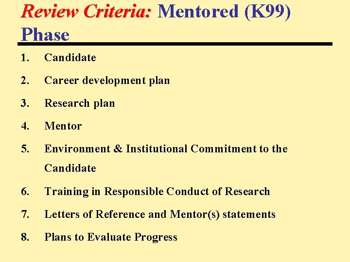 Review Criteria: Mentored (K 99) Phase 1. Candidate 2. Career development plan 3. Research