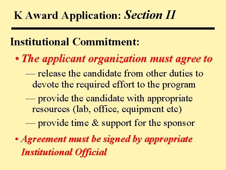 K Award Application: Section II Institutional Commitment: • The applicant organization must agree to