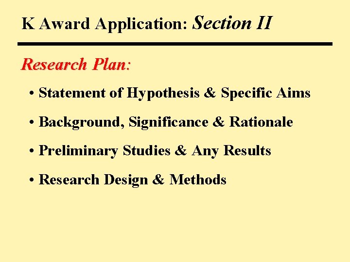 K Award Application: Section II Research Plan: • Statement of Hypothesis & Specific Aims